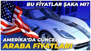 AMERİKADA GÜNCEL ARABA FİYATLARI BU FİYATLAR ŞAKA MI [upl. by Buerger]