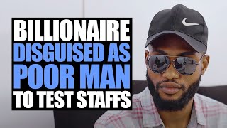 Billionaire Disguised As Poor Man To Test Staffs  Moci Studios [upl. by Elohcin]