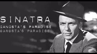 Frank Sinatra  Gangstas Paradise [upl. by Ewall]