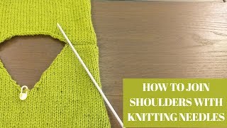 AttachingJoining Shoulders WITH Knitting Needles By Clydknits [upl. by Cirdec155]