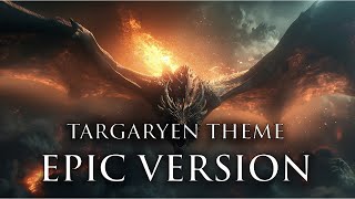 Targaryen Theme  EPIC Version  House of the Dragon Finale Game of Thrones [upl. by Aynnek]