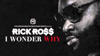 Rick Ross  I Wonder Why [upl. by Attekal]