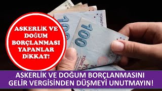 ASKERLÄ°K VE DOÄžUM BORÃ‡LANMASINI GELÄ°R VERGÄ°SÄ° MATRAHINDAN NASIL Ä°NDÄ°RÄ°LÄ°R [upl. by Nason]