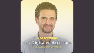 Digitaler Humanismus  Alexander Schmölz Materie Podcast 52 [upl. by Garlaand577]