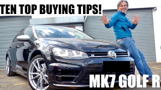 Mk7 VW Golf R  10 TOP TIPS so YOU can BUY A GOOD ONE [upl. by Meras]