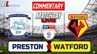 PRESTON vs WATFORD Live Stream COMMENTARY EFL Championship Football  Livescores [upl. by Aneer]