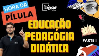 Hora da Pílula 16  Conceitos de educação e pedagogia e as modalidades de educação  Parte I [upl. by Flosser]