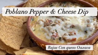 Poblano Peppers amp Cheese Dip  Rajas con queso Oaxaca [upl. by Zeba]