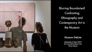 Blurring Boundaries Confronting Ethnography and Contemporary Art in the Museum [upl. by Con]