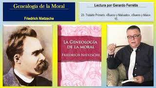 La Genealogía de la Moral 23 Tratado Primero «Bueno y Malvado» «Bueno y Malo» 15 [upl. by Lledualc]