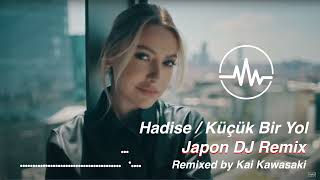 Hadise  Küçük Bir Yol Japon DJ Remix [upl. by Orr522]