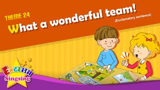 Theme 24 What a wonderful team  Exclamatory sentence  ESL Song amp Story for Kids [upl. by Ollehto138]