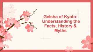 Geisha of Kyoto Understanding the Facts History Myths [upl. by Him5]