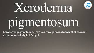 How to pronounce Xeroderma pigmentosum [upl. by Brendon]