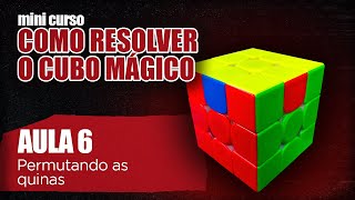 COMO RESOLVER O CUBO MÁGICO  AULA 6 PERMUTANDO AS QUINAS [upl. by Eden332]