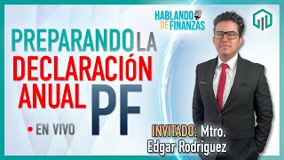 PREPARANDO LA DECLARACIÓN ANUAL DE PERSONAS FISICAS  HABLANDO DE FINANZAS [upl. by Happ]