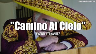 Vicente Fernández  Camino Al Cielo LetraLyrics [upl. by Ueihttam]