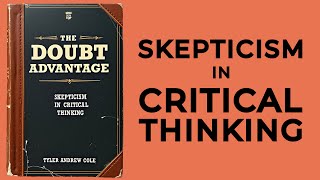 The Doubt Advantage Skepticism In Critical Thinking Audiobook [upl. by Igenia994]