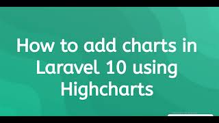 How To Create Chart In Laravel 10 Using Highcharts [upl. by Hplar]