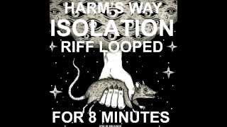 HARMS WAY ISOLATION RIFF LOOPED FOR 8 MINUTES AND 36 SECONDS [upl. by Janeta]