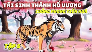 Tập 5  Tái Sinh Thành Hổ Vương  Cuồng Phong Tiến Hóa  Q Review [upl. by Butterfield]