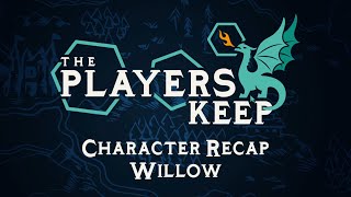 The Players Keep Character Recap Willow [upl. by Gearalt]