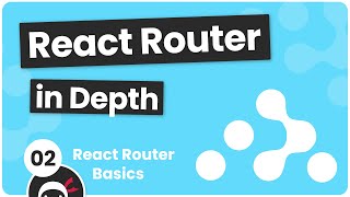 React Router in Depth 2  React Router Basics [upl. by Cade]