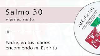 Salmo 30  Padre en tus manos encomiendo mi Espíritu Viernes Santo [upl. by Ella]