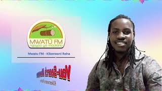 KIKENEANI RAHA  MWATU FM [upl. by Roose28]