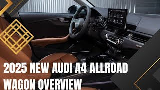 2025 New Audi A4 Allroad Wagon Overview [upl. by Yllek]