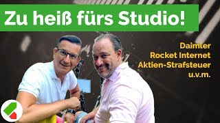 Daimler Rocket Internet AktienStrafsteuer uvm  echtgeldtv on Tour quotOpen Airquot Juni 26062019 [upl. by Ynots]