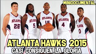 ATLANTA HAWKS Temporada 2015 Historia  Minidocumental NBA [upl. by Anerbes]