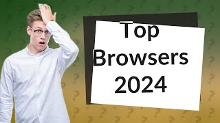 What browser to use 2024 [upl. by Idette]