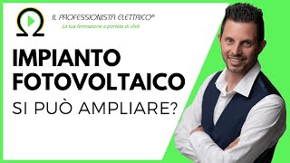 IMPIANTO FOTOVOLTAICO si può ampliare [upl. by Ahsekal]