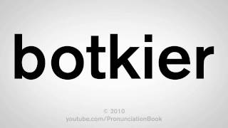 How To Pronounce Botkier [upl. by Eednam]