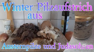 Winter Pilzaufstrich vegan Austernpilze und Judasohren [upl. by Acim433]