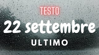 22 settembre  testo  Ultimo [upl. by Adnolor345]