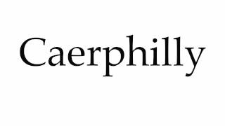 How to Pronounce Caerphilly [upl. by Barayon]