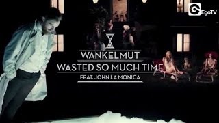 WANKELMUT  Wasted So Much Time Official Video ft John LaMonica [upl. by Leffert]