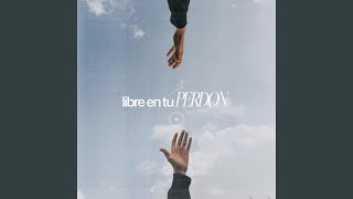 Libre en Tu Perdon [upl. by Edwina915]