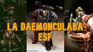 La Daemonculaba  Una Creación abominable  Warhammer40k  Lore [upl. by Ronald62]