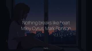 Miley Cyrus Mark Ronson  Nothing Breaks Like Heart  𝓼𝓵𝓸𝔀𝓮𝓭   lyrics [upl. by Gawlas]