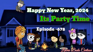 Happy New Year 2024  Its Party Time  Episode 678  Labra Bodo Cartoon [upl. by Rundgren820]