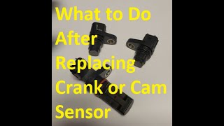 What to Do After Replacing Crank or Camshaft Sensor and Now Engine Wont Start or Runs Rough [upl. by Aidam]