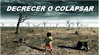 Decrecer o colapsar Un dilema incomodo documental completo [upl. by Downes]