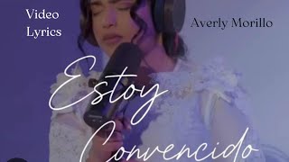 Averly Morillo Estoy Convencído video Lyrics [upl. by Landau]