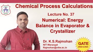 Lecture 37 Energy Balance in Unit Operations Numerical Evaporators Crystalllizer [upl. by Sparke]