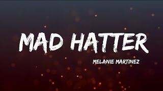 Melanie Martinez  Mad Hatter Lyrics [upl. by Ecnerol]