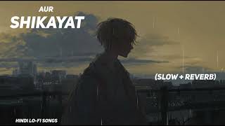 Shikayat Lofi Extended  Slowed  Reverb  AUR lofi [upl. by Bak]