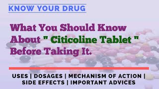 Citicoline Tablet Uses Dosage Mechanism of Action Side Effects amp Important Advice [upl. by Stefan]